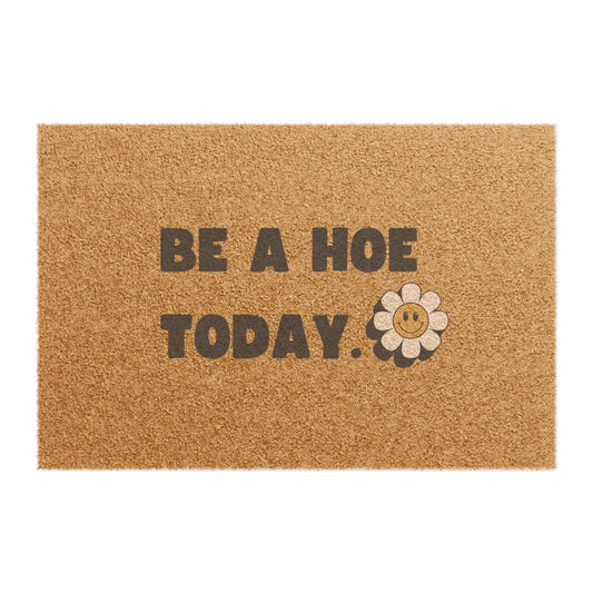 Be A Hoe Today